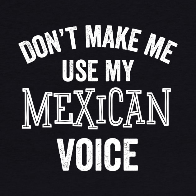 Mexican Voice Funny Mexico Gift Latino Hispanic Cinco De Mayo by HuntTreasures